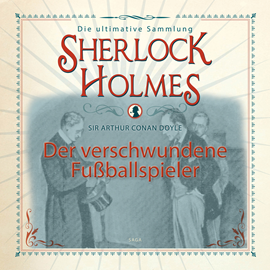 Hörbuch Der verschwundene Fußballspieler (Sherlock Holmes - Die ultimative Sammlung)  - Autor Sir Arthur Conan Doyle.   - gelesen von Peter Weiss