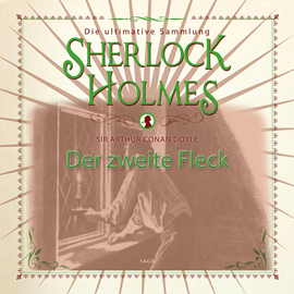 Hörbuch Der zweite Fleck (Sherlock Holmes - Die ultimative Sammlung)  - Autor Sir Arthur Conan Doyle.   - gelesen von Peter Weiss