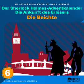 Hörbuch Die Beichte (Der Sherlock Holmes-Adventkalender - Die Ankunft des Erlösers, Folge 6)  - Autor Sir Arthur Conan Doyle   - gelesen von Schauspielergruppe