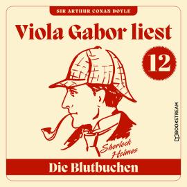 Hörbuch Die Blutbuchen - Viola Gabor liest Sherlock Holmes, Folge 12 (Ungekürzt)  - Autor Sir Arthur Conan Doyle   - gelesen von Viola Gabor