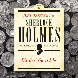 Hörbuch Die drei Garridebs - Gerd Köster liest Sherlock Holmes, Band 7 (Ungekürzt)  - Autor Sir Arthur Conan Doyle   - gelesen von Gerd Köster
