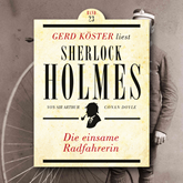 Die einsame Radfahrerin - Gerd Köster liest Sherlock Holmes, Band 23 (Ungekürzt)