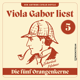 Hörbuch Die fünf Orangenkerne - Viola Gabor liest Sherlock Holmes, Folge 5 (Ungekürzt)  - Autor Sir Arthur Conan Doyle   - gelesen von Viola Gabor