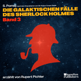 Hörbuch Die galaktischen Fälle des Sherlock Holmes (Band 3)  - Autor Sir Arthur Conan Doyle   - gelesen von Schauspielergruppe