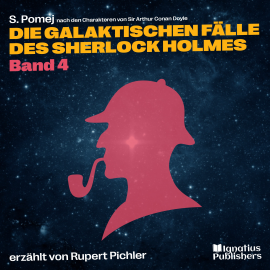 Hörbuch Die galaktischen Fälle des Sherlock Holmes (Band 4)  - Autor Sir Arthur Conan Doyle   - gelesen von Schauspielergruppe
