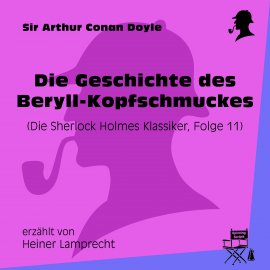 Hörbuch Die Geschichte des Beryll-Kopfschmuckes (Die Sherlock Holmes Klassiker, Folge 11)  - Autor Sir Arthur Conan Doyle   - gelesen von Schauspielergruppe