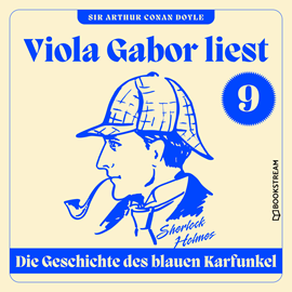 Hörbuch Die Geschichte des blauen Karfunkel - Viola Gabor liest Sherlock Holmes, Folge 9 (Ungekürzt)  - Autor Sir Arthur Conan Doyle   - gelesen von Viola Gabor