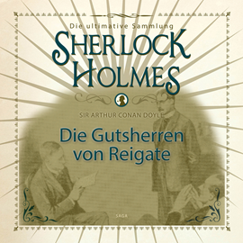 Hörbuch Die Gutsherren von Reigate (Sherlock Holmes - Die ultimative Sammlung)  - Autor Sir Arthur Conan Doyle.   - gelesen von Peter Weiss