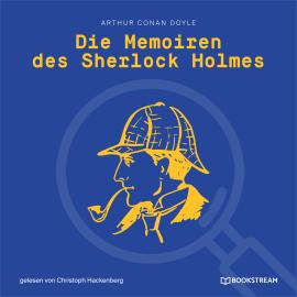 Hörbuch Die Memoiren des Sherlock Holmes (Ungekürzt)  - Autor Sir Arthur Conan Doyle   - gelesen von Christoph Hackenberg