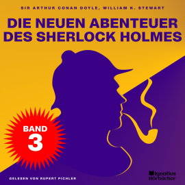 Hörbuch Die neuen Abenteuer des Sherlock Holmes (Band 3)  - Autor Sir Arthur Conan Doyle   - gelesen von Schauspielergruppe