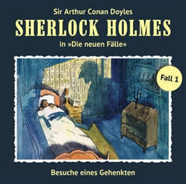 Hörbuch Die neuen Fälle - Fall 01: Besuche eines Gehenkten (1)  - Autor Sir Arthur Conan Doyle   - gelesen von Schauspielergruppe