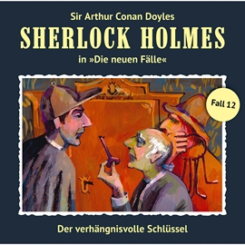 Hörbuch Der verhängnisvolle Schlüssel (Sherlock Holmes - Die neuen Fälle 12)  - Autor Sir Arthur Conan Doyle   - gelesen von Diverse
