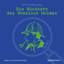 Hörbuch Die Rückkehr des Sherlock Holmes (Ungekürzt)  - Autor Sir Arthur Conan Doyle   - gelesen von Christoph Hackenberg