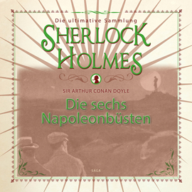 Hörbuch Die sechs Napoleonbüsten (Sherlock Holmes - Die ultimative Sammlung)  - Autor Sir Arthur Conan Doyle.   - gelesen von Peter Weiss