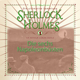 Die sechs Napoleonbüsten (Sherlock Holmes - Die ultimative Sammlung)