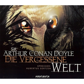Hörbuch Die vergessene Welt  - Autor Sir Arthur Conan Doyle   - gelesen von Hubertus Gertzen