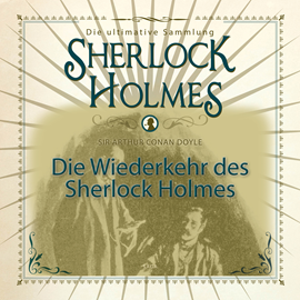 Hörbuch Die Wiederkehr des Sherlock Holmes: Die ultimative Sammlung  - Autor Sir Arthur Conan Doyle.   - gelesen von Christian Poewe