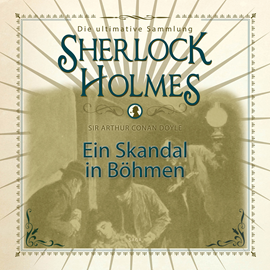 Hörbuch Ein Skandal in Böhmen (Sherlock Holmes - Die ultimative Sammlung)  - Autor Sir Arthur Conan Doyle.   - gelesen von Peter Weiss