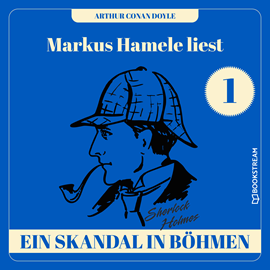 Hörbuch Ein Skandal in Böhmen - Markus Hamele liest Sherlock Holmes, Folge 1 (Ungekürzt)  - Autor Sir Arthur Conan Doyle   - gelesen von Markus Hamele