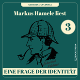 Eine Frage der Identität - Markus Hamele liest Sherlock Holmes, Folge 3 (Ungekürzt)