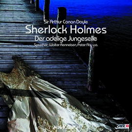 Hörbuch Der adlige Junggeselle (Die Abenteuer von Sherlock Holmes 1)  - Autor Sir Arthur Conan Doyle   - gelesen von Diverse