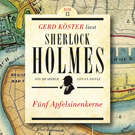 Hörbuch Fünf Apfelsinenkerne - Gerd Köster liest Sherlock Holmes, Band 13 (Ungekürzt)  - Autor Sir Arthur Conan Doyle   - gelesen von Gerd Köster