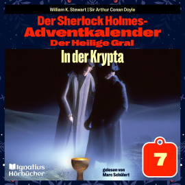 Hörbuch In der Krypta (Der Sherlock Holmes-Adventkalender: Der Heilige Gral, Folge 7)  - Autor Sir Arthur Conan Doyle   - gelesen von Schauspielergruppe