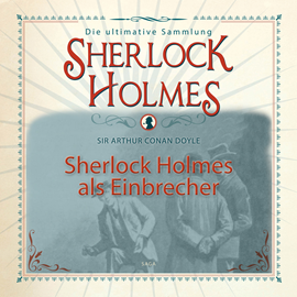 Hörbuch Sherlock Holmes als Einbrecher (Sherlock Holmes - Die ultimative Sammlung)  - Autor Sir Arthur Conan Doyle.   - gelesen von Peter Weiss