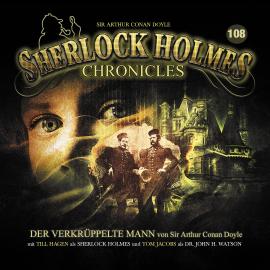 Hörbuch Sherlock Holmes Chronicles, Folge 108: Der verkrüppelte Mann  - Autor Sir Arthur Conan Doyle   - gelesen von Schauspielergruppe