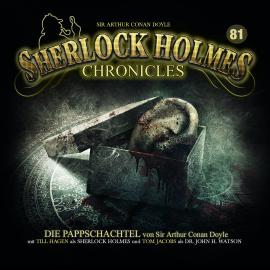 Hörbuch Sherlock Holmes Chronicles, Folge 81: Die Pappschachtel  - Autor Sir Arthur Conan Doyle   - gelesen von Schauspielergruppe