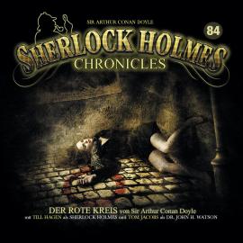 Hörbuch Sherlock Holmes Chronicles, Folge 84: Der rote Kreis  - Autor Sir Arthur Conan Doyle   - gelesen von Schauspielergruppe