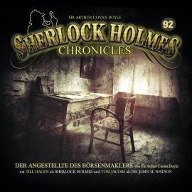 Hörbuch Sherlock Holmes Chronicles, Folge 92: Der Angestellte des Börsenmaklers  - Autor Sir Arthur Conan Doyle   - gelesen von Schauspielergruppe
