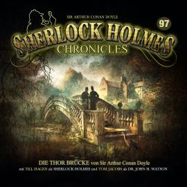 Hörbuch Sherlock Holmes Chronicles, Folge 97: Die Thor Brücke  - Autor Sir Arthur Conan Doyle   - gelesen von Schauspielergruppe