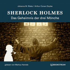 Hörbuch Sherlock Holmes: Das Geheimnis der drei Mönche (Ungekürzt)  - Autor Sir Arthur Conan Doyle   - gelesen von Schauspielergruppe