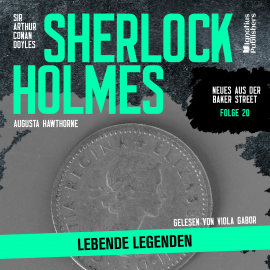 Hörbuch Sherlock Holmes: Lebende Legenden (Neues aus der Baker Street, Folge 20)  - Autor Sir Arthur Conan Doyle   - gelesen von Schauspielergruppe