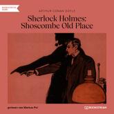 Sherlock Holmes: Shoscombe Old Place (Ungekürzt)