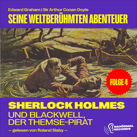 Hörbuch Sherlock Holmes und Blackwell, der Themse-Pirat (Seine weltberühmten Abenteuer, Folge 4)  - Autor Sir Arthur Conan Doyle   - gelesen von Schauspielergruppe