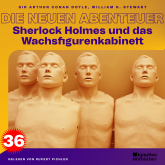 Sherlock Holmes und das Wachsfigurenkabinett (Die neuen Abenteuer, Folge 36)