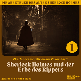 Hörbuch Sherlock Holmes und der Erbe des Rippers (Die Abenteuer des alten Sherlock Holmes, Folge 1)  - Autor Sir Arthur Conan Doyle   - gelesen von Schauspielergruppe