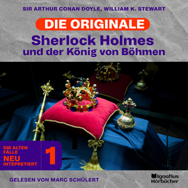 Hörbuch Sherlock Holmes und der König von Böhmen (Die Originale: Die alten Fälle neu interpretiert, Folge 1)  - Autor Sir Arthur Conan Doyle   - gelesen von Schauspielergruppe