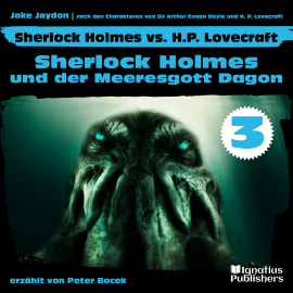 Hörbuch Sherlock Holmes und der Meeresgott Dagon (Sherlock Holmes vs. H. P. Lovecraft, Folge 3)  - Autor Sir Arthur Conan Doyle   - gelesen von Schauspielergruppe