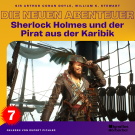 Hörbuch Sherlock Holmes und der Pirat aus der Karibik (Die neuen Abenteuer, Folge 7)  - Autor Sir Arthur Conan Doyle   - gelesen von Schauspielergruppe