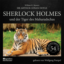 Hörbuch Sherlock Holmes und der Tiger des Maharadschas (Die neuen Abenteuer, Folge 54)  - Autor Sir Arthur Conan Doyle   - gelesen von Schauspielergruppe