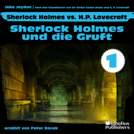 Hörbuch Sherlock Holmes und die Gruft (Sherlock Holmes vs. H. P. Lovecraft, Folge 1)  - Autor Sir Arthur Conan Doyle   - gelesen von Schauspielergruppe