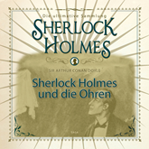 Sherlock Holmes und die Ohren (Sherlock Holmes - Die ultimative Sammlung)