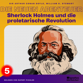 Hörbuch Sherlock Holmes und die proletarische Revolution (Die neuen Abenteuer, Folge 5)  - Autor Sir Arthur Conan Doyle   - gelesen von Schauspielergruppe