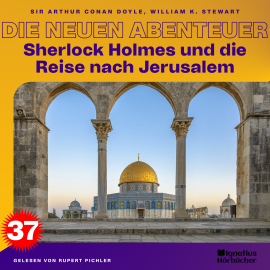 Hörbuch Sherlock Holmes und die Reise nach Jerusalem (Die neuen Abenteuer, Folge 37)  - Autor Sir Arthur Conan Doyle   - gelesen von Schauspielergruppe