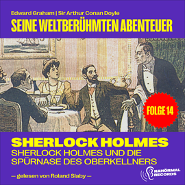 Hörbuch Sherlock Holmes und die Spürnase des Oberkellners (Seine weltberühmten Abenteuer, Folge 14)  - Autor Sir Arthur Conan Doyle   - gelesen von Schauspielergruppe