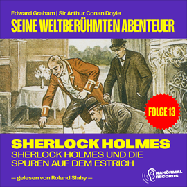 Hörbuch Sherlock Holmes und die Spuren auf dem Estrich (Seine weltberühmten Abenteuer, Folge 13)  - Autor Sir Arthur Conan Doyle   - gelesen von Schauspielergruppe