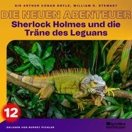 Hörbuch Sherlock Holmes und die Träne des Leguans (Die neuen Abenteuer, Folge 12)  - Autor Sir Arthur Conan Doyle   - gelesen von Schauspielergruppe